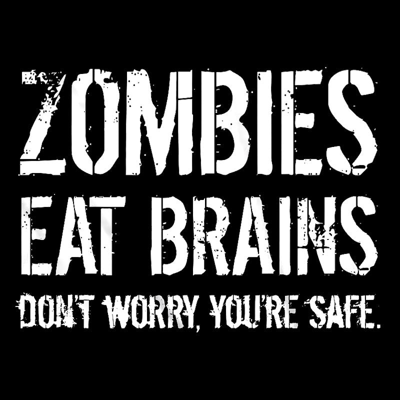 Zombies Eat Brains, You're Safe Geek T-Shirt