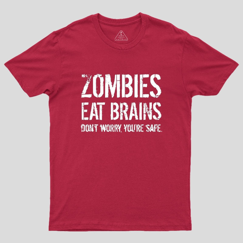 Zombies Eat Brains, You're Safe Geek T-Shirt