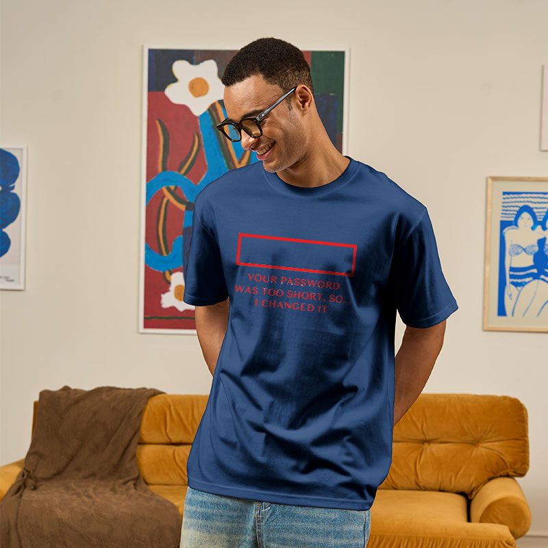 Your password was too short so I changed it Geek T-Shirt