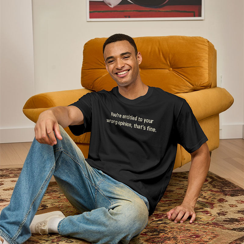 You're Entitled To Your Wrong Opinion Geek T-Shirt
