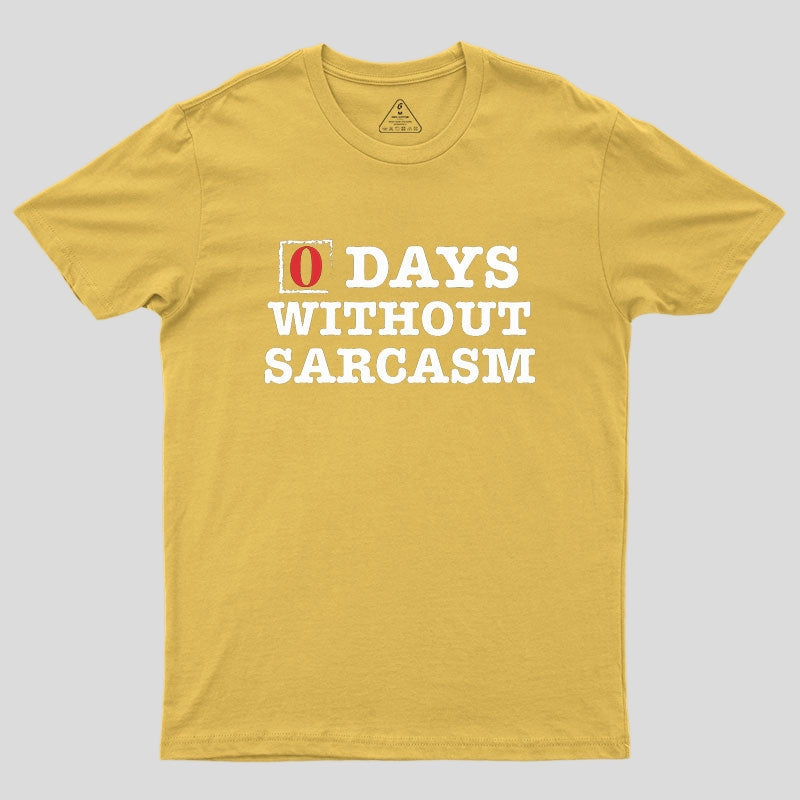 Zero Days Without Sarcasm Geek T-Shirt