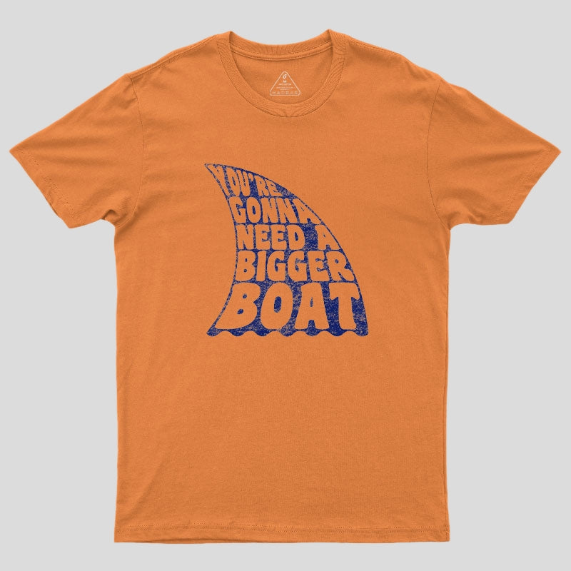 You're Gonna Need A Bigger Boat T-Shirt