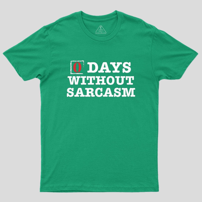 Zero Days Without Sarcasm Geek T-Shirt