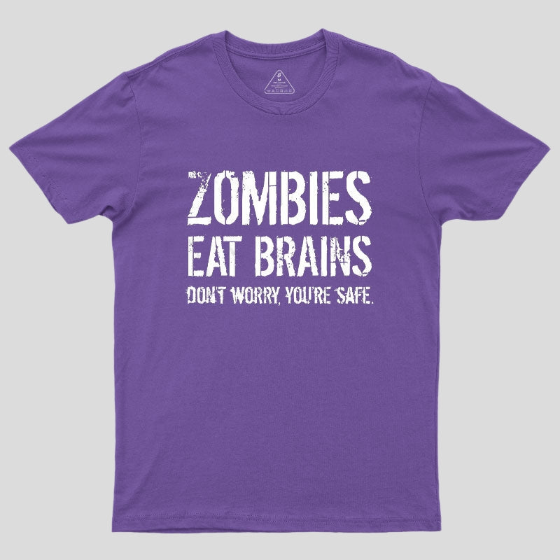 Zombies Eat Brains, You're Safe Geek T-Shirt