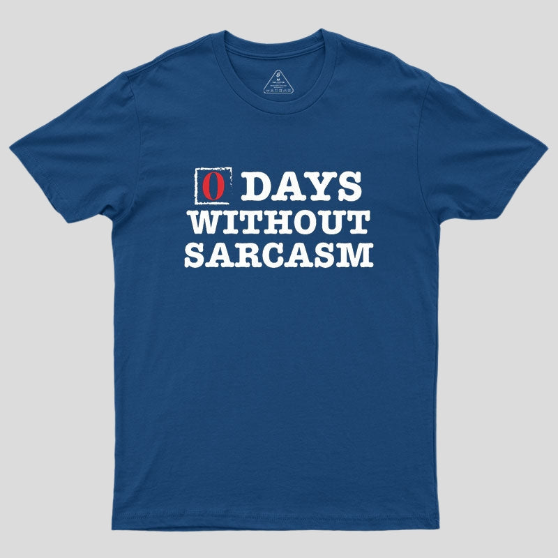 Zero Days Without Sarcasm Geek T-Shirt