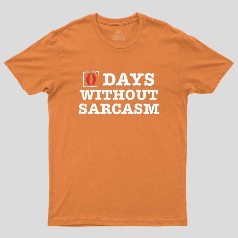 Zero Days Without Sarcasm Geek T-Shirt