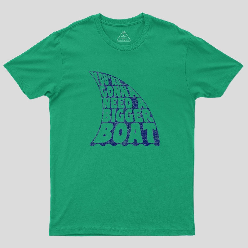You're Gonna Need A Bigger Boat T-Shirt