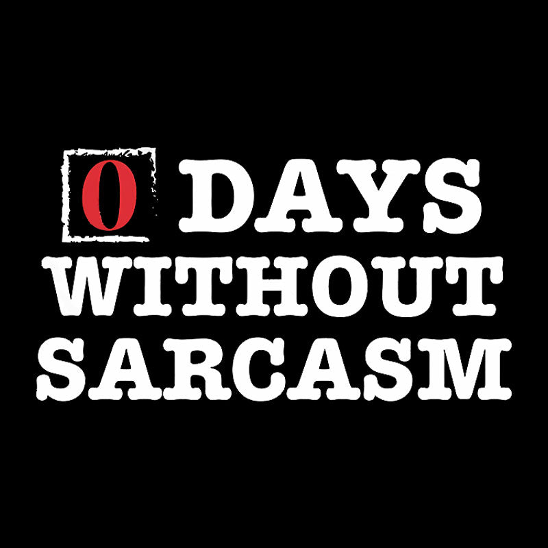 Zero Days Without Sarcasm Geek T-Shirt