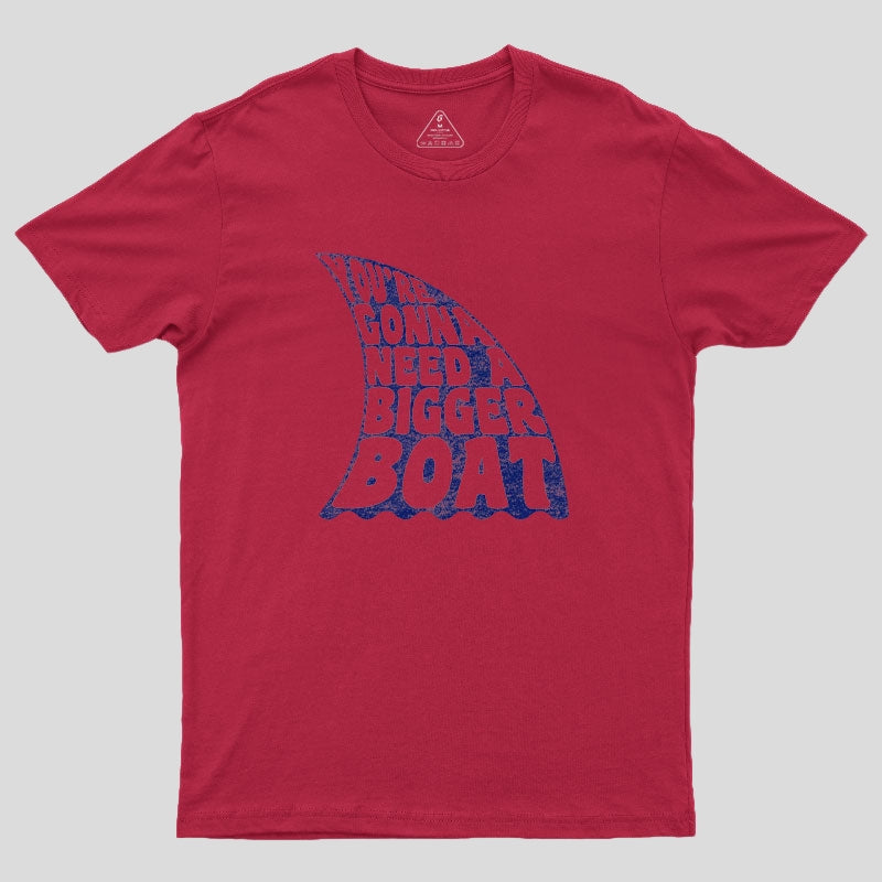 You're Gonna Need A Bigger Boat T-Shirt