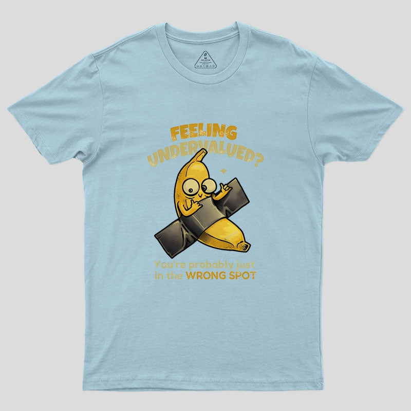 You're Probably Just In The Wrong Spot Geek T-Shirt