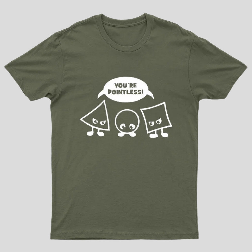 You're Pointless T-Shirt