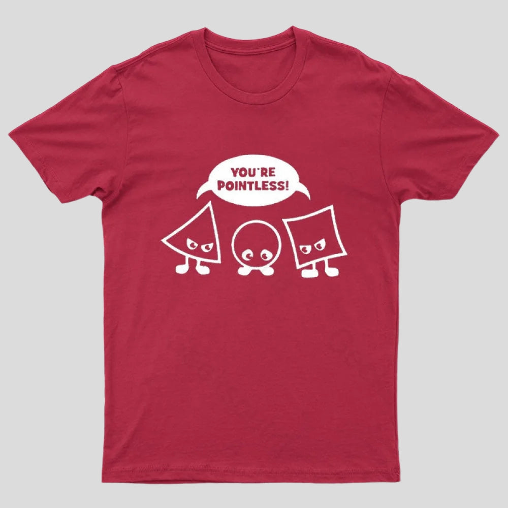 You're Pointless T-Shirt