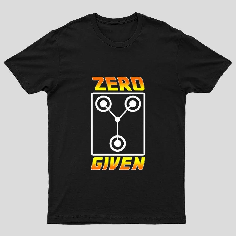 Zero Flux Given Geek T-shirt