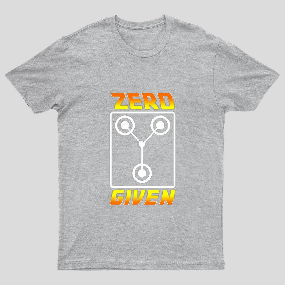 Zero Flux Given Geek T-shirt