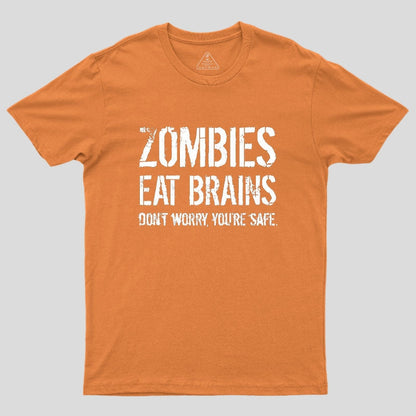 Zombies Eat Brains, You're Safe Geek T-Shirt