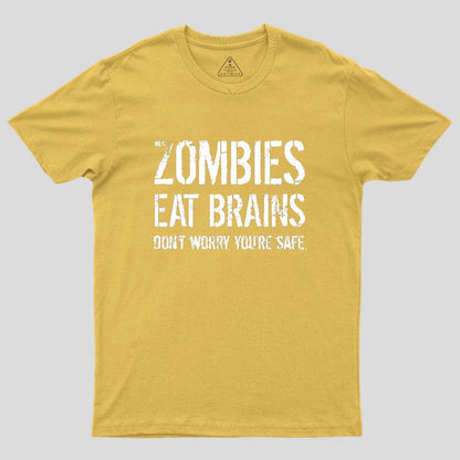 Zombies Eat Brains, You're Safe Geek T-Shirt