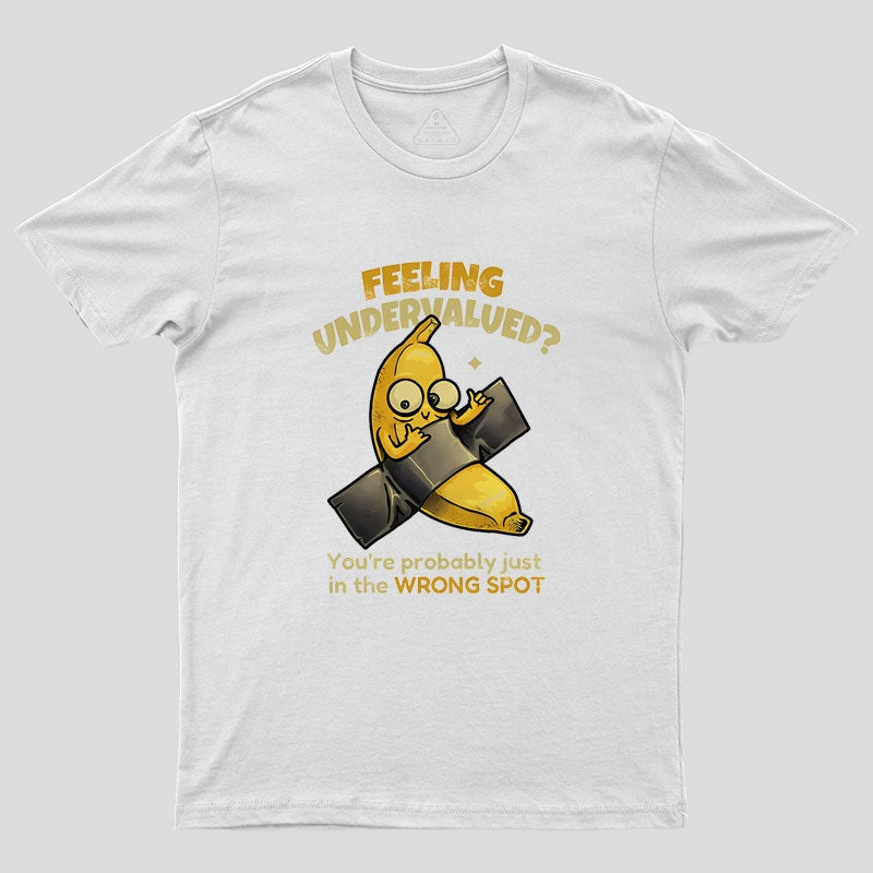 You're Probably Just In The Wrong Spot Geek T-Shirt