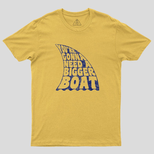 You're Gonna Need A Bigger Boat T-Shirt