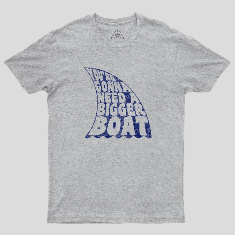 You're Gonna Need A Bigger Boat T-Shirt