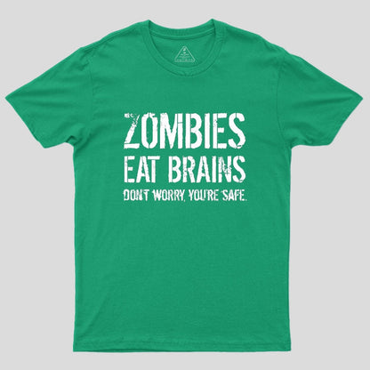 Zombies Eat Brains, You're Safe Geek T-Shirt
