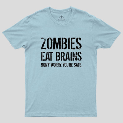 Zombies Eat Brains, You're Safe Geek T-Shirt