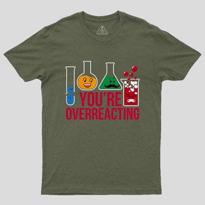 You're Overreacting T-Shirt