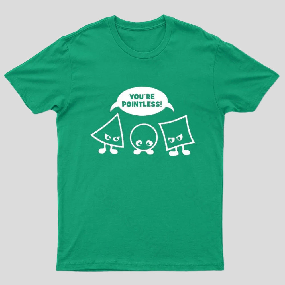 You're Pointless T-Shirt