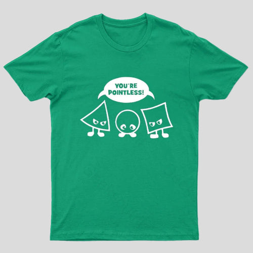 You're Pointless T-Shirt