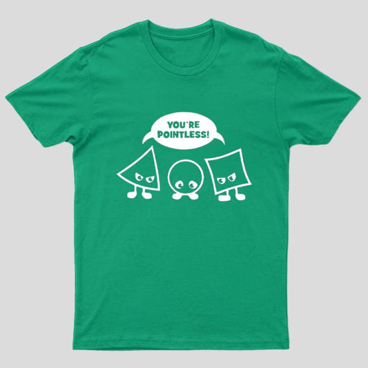 You're Pointless T-Shirt