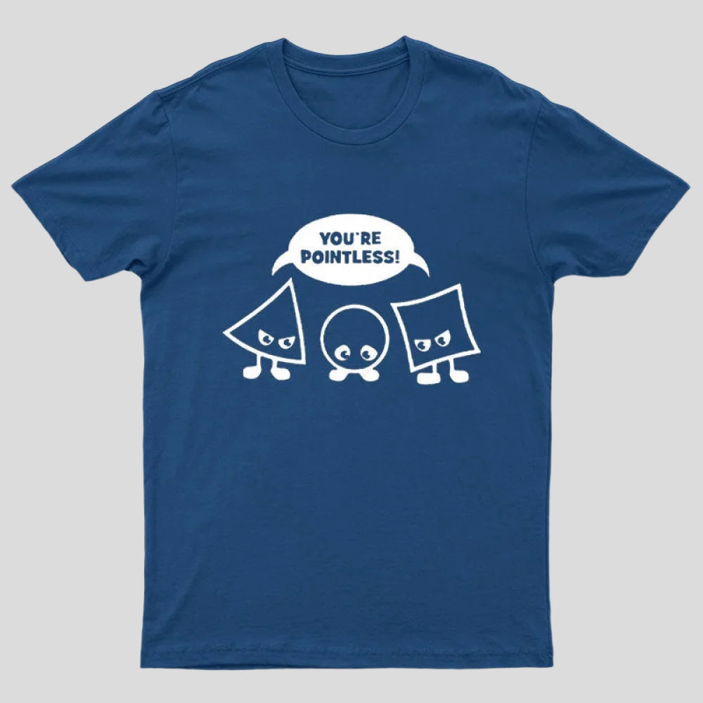 You're Pointless T-Shirt
