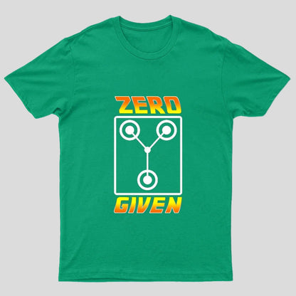 Zero Flux Given Geek T-shirt