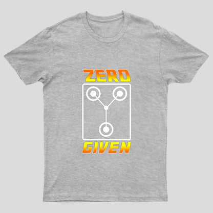 Zero Flux Given Geek T-shirt